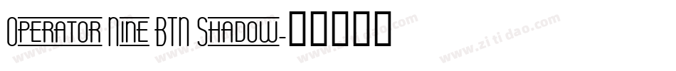 Operator Nine BTN Shadow字体转换